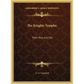 The Knights Templar: Their Rise and Fall
