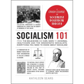 Socialism 101: From the Bolsheviks and Karl Marx to Universal Healthcare and the Democratic Socialists, Everything You Need to Know about Socialism