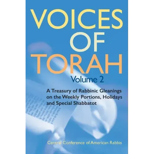 Voices of Torah, Volume 2: A Treasury of Rabbinic Gleanings on the Weekly Portions, Holidays, and Special Shabbatot