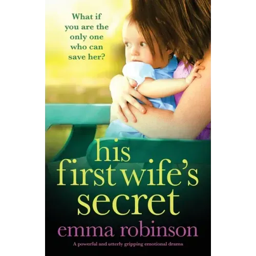 His First Wife's Secret: A powerful and utterly gripping emotional drama