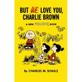 But We Love You, Charlie Brown: A New Peanuts Book