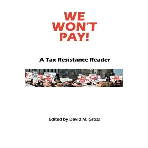 We Won't Pay!: A Tax Resistance Reader