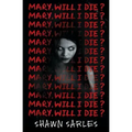 Mary, Will I Die?