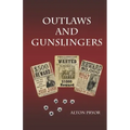 Outlaws and Gunslingers: Tales of the West's Most Notorious Outlaws