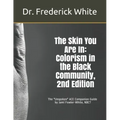 The Skin You Are In: Colorism in the Black Community, 2nd Edition: A Companion Guide for Schools by Jami Fowler-White, NBCT