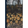 Sylva: Or, a Discourse of Forest Trees; Volume 1