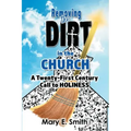 Removing the Dirt in the Church: A Twenty-First Century Call to Holiness