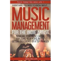 Music Management for the Indie Artist: Everything you need to know about managing your music career, exploding your popularity & getting discovered by