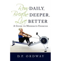 Row Daily, Breathe Deeper, Live Better: A Guide to Moderate Exercise