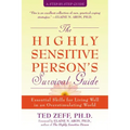 The Highly Sensitive Person's Survival Guide: Essential Skills for Living Well in an Overstimulating World