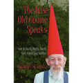 The Wise Old Gnome Speaks: How to Really, Really, Really Care About Your Garden