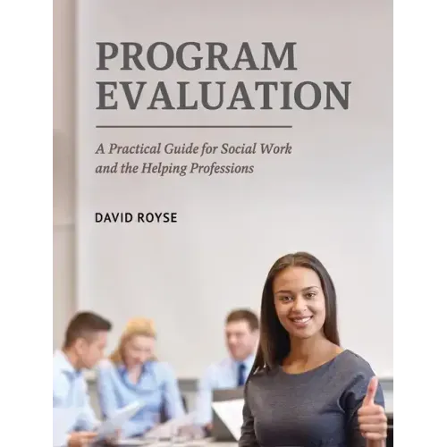 Program Evaluation: A Practical Guide for Social Work and the Helping Professions
