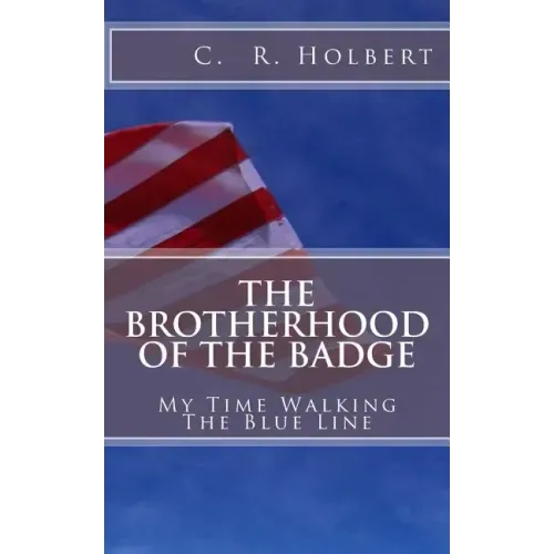 The Brotherhood Of The Badge: My Time Walking The Blue Line