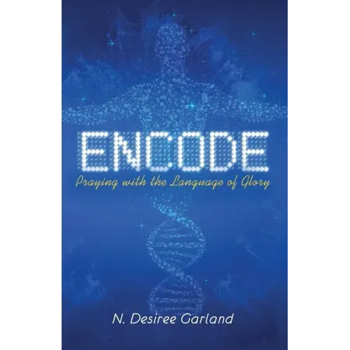 Encode: Praying with the Language of Glory