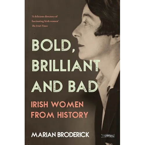 Bold, Brilliant and Bad: Irish Women from History