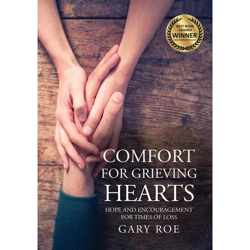 Comfort for Grieving Hearts: Hope and Encouragement For Times of Loss (Large Print)