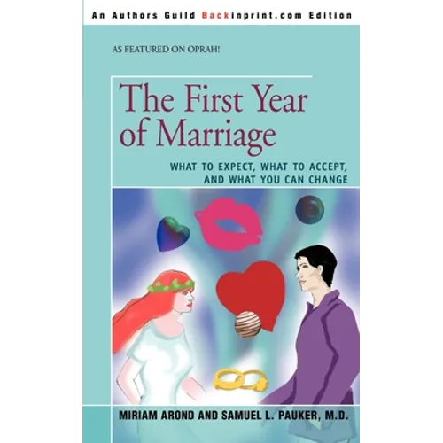 The First Year of Marriage: What to Expect, What to Accept, and What You Can Change