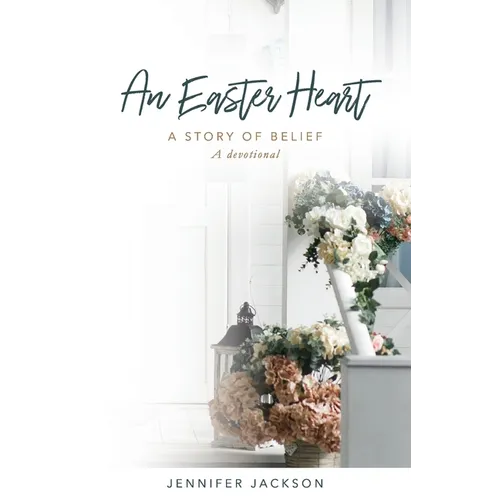 An Easter Heart: the Story of Belief