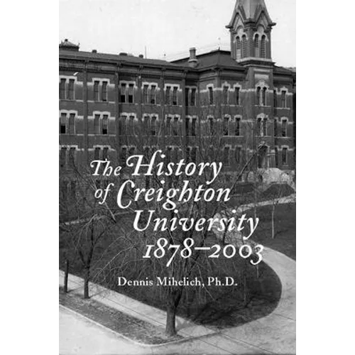 The History of Creighton University, 1878-2003