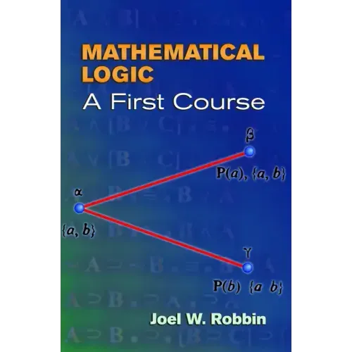 Mathematical Logic: A First Course