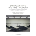 Supplanting the Postmodern: An Anthology of Writings on the Arts and Culture of the Early 21st Century