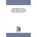 Life of Elizabeth Fry. Comp. From Her Journal. As Ed. by Her Daughters, and From Various Other Sources. by Susanna Corder.
