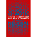 Chaotic Neutral: How the Democrats Lost Their Soul in the Center