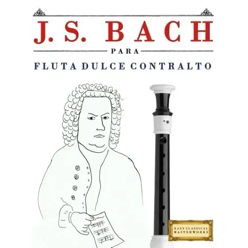 J. S. Bach Para Flauta Dulce Contralto: 10 Piezas F