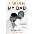 I Wish My Dad: The Power of Vulnerable Conversations Between Fathers and Sons