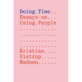 Doing Time: Essays on Using People