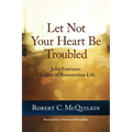 Let Not Your Heart Be Troubled: John Fourteen: Chapter of Resurrection Life