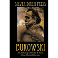 Bukowski: An Anthology of Poetry & Prose About Charles Bukowski
