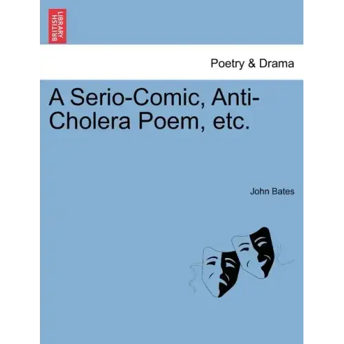 A Serio-Comic, Anti-Cholera Poem, Etc.