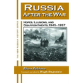 Russia After the War: Hopes, Illusions and Disappointments, 1945-1957