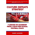 Culture Defeats Strategy: 7 Lessons on Leadership From A Texas High School Football Coach