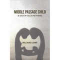 Middle Passage Child: (A Saga of Collected Poems)