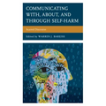 Communicating With, About, and Through Self-Harm: Scarred Discourse