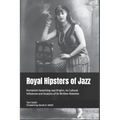 Royal Hipsters of Jazz: Romania's Surprising Jazz Origins, its Cultural Influences and Analysis of its Written Histories