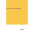 Conjugial Love and its Chaste Delights