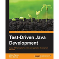 Test-Driven Java Development: Invoke TDD principles for end-to-end application development with Java