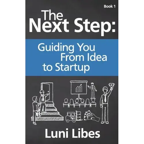 The Next Step: Guiding You From Idea to Startup