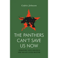 The Panthers Can't Save Us Now: Debating Left Politics and Black Lives Matter