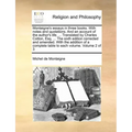 Montaigne's essays in three books. With notes and quotations. And an account of the author's life. ... Translated by Charles Cotton, Esq. ... The sixt