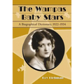 The Wampas Baby Stars: A Biographical Dictionary, 1922-1934