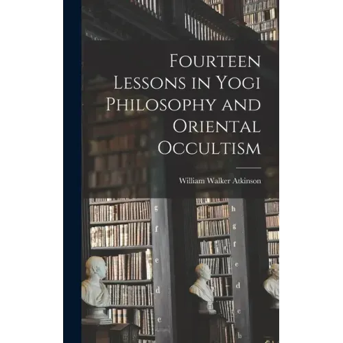 Fourteen Lessons in Yogi Philosophy and Oriental Occultism