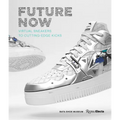 Future Now: Virtual Sneakers to Cutting-Edge Kicks