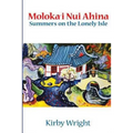 Moloka'i Nui Ahina: Summers on the Lonely Isle