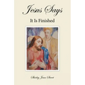 Jesus Says It Is Finished