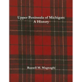 Upper Peninsula of Michigan: A History