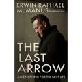 The Last Arrow: Save Nothing for the Next Life